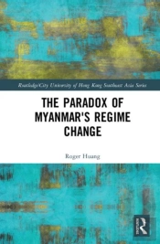 The Paradox Of Myanmar'S Regime Change
