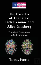 The Paradox Of Thanatos: Jack Kerouac And Allen Ginsberg