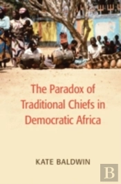 The Paradox Of Traditional Chiefs In Democratic Africa