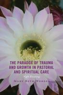 The Paradox Of Trauma And Growth In Pastoral And Spiritual Care