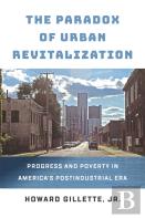 The Paradox Of Urban Revitalization