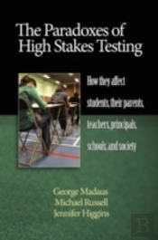 The Paradoxes Of High Stakes Testing