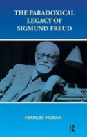 The Paradoxical Legacy Of Sigmund Freud