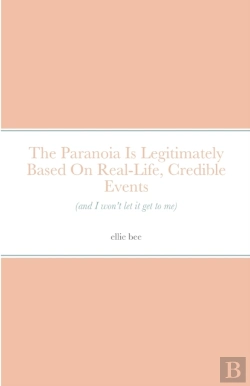 Bertrand.pt - The Paranoia Is Legitimately Based On Real-Life, Credible Events (And I Won'T Let It Get To Me)