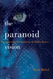 The Paranoid Vision: Deciphering The Mystery Of Malevolence