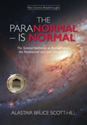 The Paranormal Is Normal: The Science Validation To Reincarnation, The Paranormal And Your Immortality