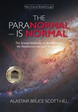 Bertrand.pt - The Paranormal Is Normal: The Science Validation To Reincarnation, The Paranormal And Your Immortality