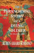 The Paranormal Story Of A Dying Soldier