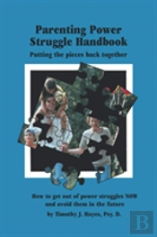 The Parenting Power Struggle Handbook