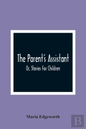 The Parent'S Assistant; Or, Stories For Children