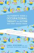 The Parent'S Guide To Occupational Therapy For Autism And Other Special Needs