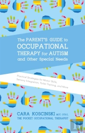 The Parent'S Guide To Occupational Therapy For Autism And Other Special Needs