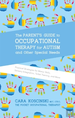 Bertrand.pt - The Parent'S Guide To Occupational Therapy For Autism And Other Special Needs