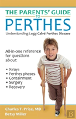 Bertrand.pt - The Parents' Guide To Perthes: Understanding Legg-Calvã¯Â¿Â½-Perthes Disease