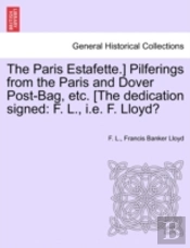 The Paris Estafette.) Pilferings From The Paris And Dover Post-Bag, Etc. (The Dedication Signed