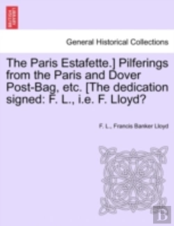 Bertrand.pt - The Paris Estafette.) Pilferings From The Paris And Dover Post-Bag, Etc. (The Dedication Signed