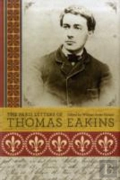 The Paris Letters Of Thomas Eakins