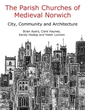 The Parish Churches Of Medieval Norwich