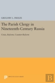 The Parish Clergy In Nineteenth-Century Russia