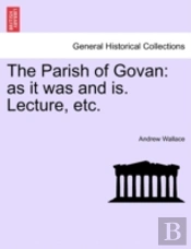 The Parish Of Govan: As It Was And Is. Lecture, Etc.