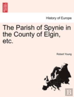 Bertrand.pt - The Parish Of Spynie In The County Of Elgin, Etc.