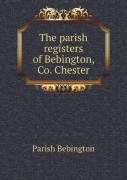 The Parish Registers Of Bebington, Co. Chester