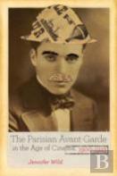 The Parisian Avant-Garde In The Age Of Cinema, 1900-1923