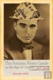 The Parisian Avant-Garde In The Age Of Cinema, 1900-1923