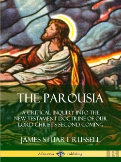 Bertrand.pt - The Parousia: A Critical Inquiry Into The New Testament Doctrine Of Our Lord Christ'S Second Coming