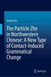 The Particle Zhe In Northwestern Chinese: A New Type Of Contact-Induced Grammatical Change