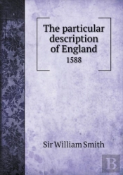 The Particular Description Of England 1588