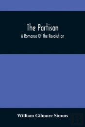 The Partisan; A Romance Of The Revolution