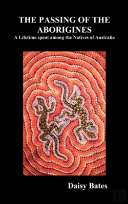 Bertrand.pt - The Passing Of The Aborigines: A Lifetime Spent Among The Natives Of Australia