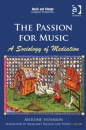 The Passion For Music: A Sociology Of Mediation