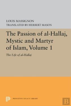 Bertrand.pt - The Passion Of Al-Hallaj, Mystic And Martyr Of Islam, Volume 1