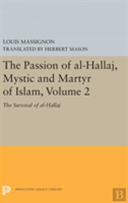 Bertrand.pt - The Passion Of Al-Hallaj, Mystic And Martyr Of Islam, Volume 2