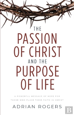 Bertrand.pt - The Passion Of Christ And The Purpose Of Life