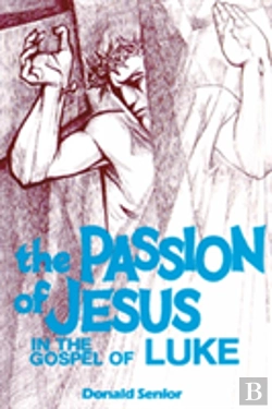 Bertrand.pt - The Passion Of Jesus In The Gospel Of Luke