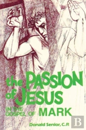 The Passion Of Jesus In The Gospel Of Mark