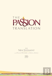 The Passion Translation New Testament With Psalms Proverbs And Song Of Songs (2020 Edn) Ivory Hb