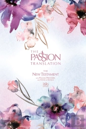 The Passion Translation New Testament With Psalms Proverbs And Song Of Songs (2020 Edn) Passion In Plum Hb