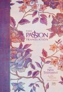 The Passion Translation New Testament With Psalms Proverbs And Song Of Songs (2020 Edn) Peony Hb