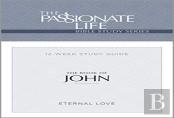 The Passionate Life Bible Series: The Book Of John