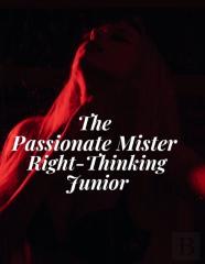 The Passionate Mister Right-Thinking Junior
