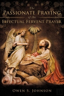 Bertrand.pt - The Passionate Praying Of The Effectual Fervent Prayer