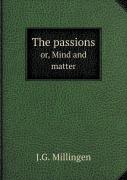 The Passions Or, Mind And Matter