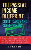 The Passive Income Blueprint Credit Cards And Credit Repair