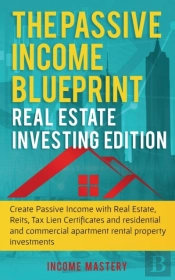 The Passive Income Blueprint: Real Estat