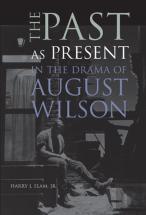 The Past As Present In The Drama Of August Wilson