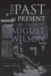 The Past As Present In The Drama Of August Wilson